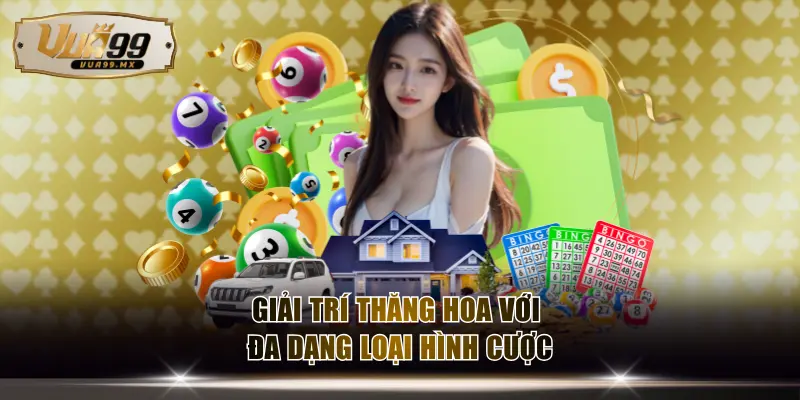 Giải trí thăng hoa với đa dạng loại hình cược