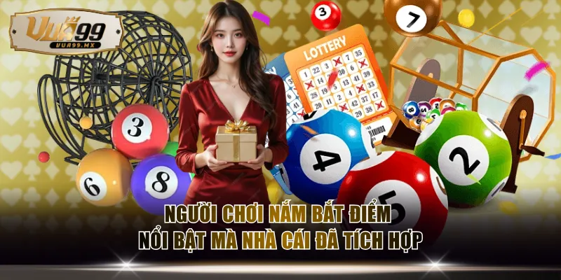 Người chơi nắm bắt điểm nổi bật mà nhà cái đã tích hợp