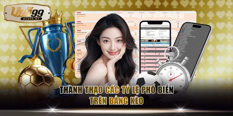 Thành thạo các tỷ lệ phổ biến trên bảng kèo