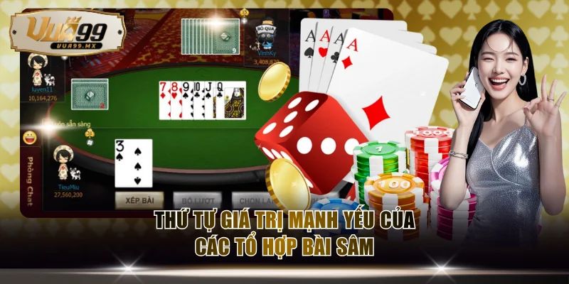 Thứ tự giá trị mạnh yếu của các tổ hợp bài Sâm